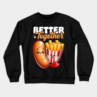 Better Together – Bratwurst Fries Snack Crewneck Sweatshirt